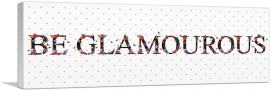 BE GLAMOUROUS Girls Room Decor-1-Panel-48x16x1.5 Thick