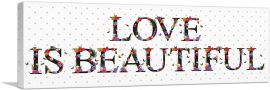 LOVE IS BEAUTIFUL Girls Room Decor-1-Panel-36x12x1.5 Thick