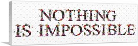 NOTHING IS IMPOSSIBLE Girls Room Decor-1-Panel-48x16x1.5 Thick