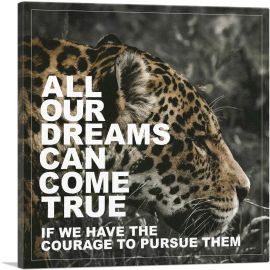 Dreams Can Come True Have Courage Motivational-1-Panel-36x36x1.5 Thick