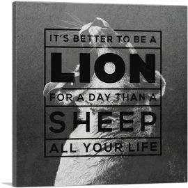 It’s Better to Be Lion Than Sheep Motivational-1-Panel-26x26x.75 Thick