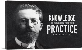 Knowledge No Value Unless Practice Chekhov-1-Panel-18x12x1.5 Thick