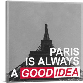 Paris Is Always A Good Idea-1-Panel-26x26x.75 Thick