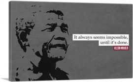 Always Seems Impossible Until Done Nelson Mandela-1-Panel-26x18x1.5 Thick