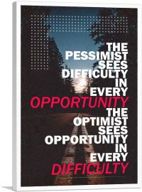 Pessimist Sees Difficulty Optimist Opportunity Motivational-1-Panel-18x12x1.5 Thick