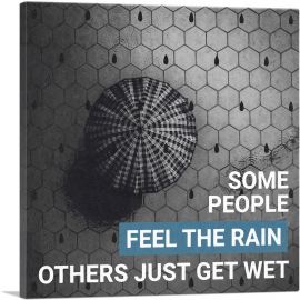 Some People Feel Rain Others Just Get Wet-1-Panel-12x12x1.5 Thick