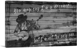 You May Say I’m A Dreamer Motivational-1-Panel-40x26x1.5 Thick