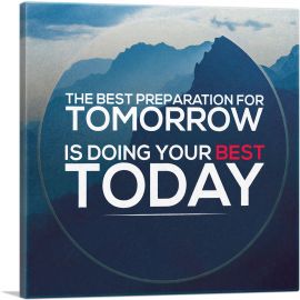 Best Preparation Is Doing Best Today Motivational