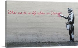 What We Do in Life Echoes in Eternity-1-Panel-12x8x.75 Thick