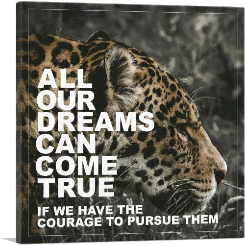 Dreams Can Come True Have Courage Motivational
